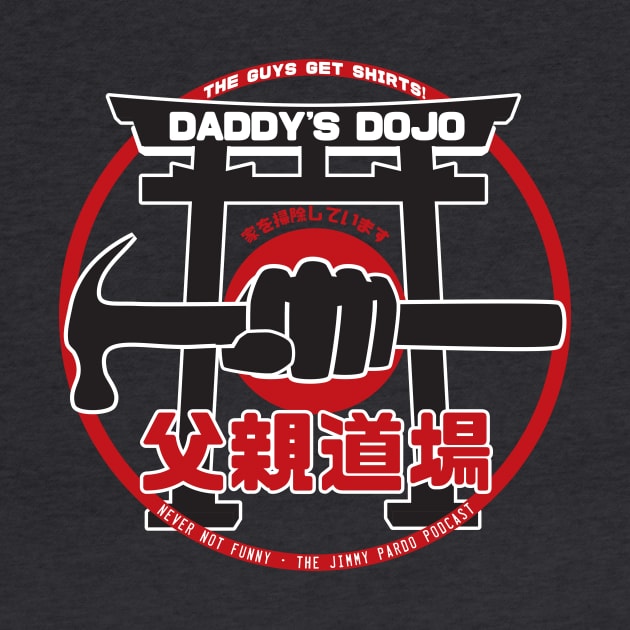 Never Not Funny - Daddy's Dojo by Never Not Funny